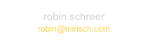 robin schreer
robin@mirisch.com