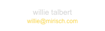 willie talbert
willie@mirisch.com
